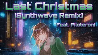 [DREAMWAVE] Last Christmas - Wham! (Feat. @piloteroni)
