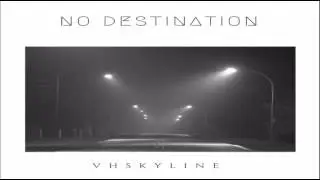 VHSKyline - No Destination