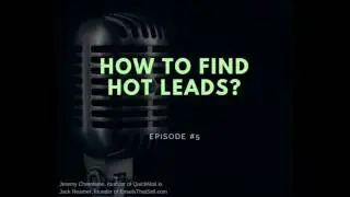 #005 - How to Find Hot Leads?