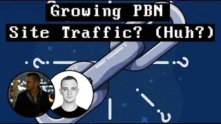 Growing PBN Site Traffic? (Huh?)