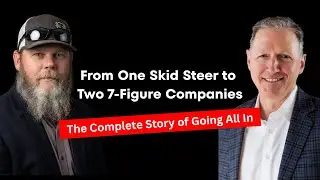 How He Built Two 7-Figure Companies Starting With One Skid Steer | Entrepreneurship Story