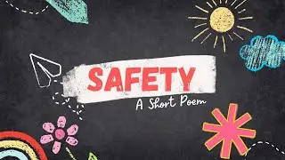 English Poem | SAFETY (Basic beginner safety tips for kids) | Pre-Primary (age 4+ years)