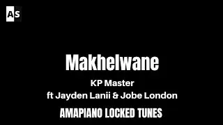 Makhelwane - KP Master feat Jayden Lanii & Jobe London | Locked Tune