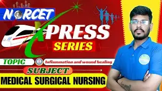💥 NORCET Xpress Series &ndash; Day-17 | Inflammation and Wound Healing | Medical Surgical Nursing