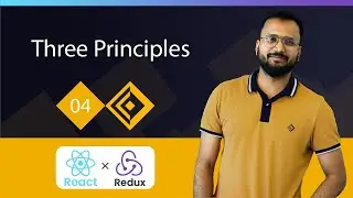 React Redux Tutorials 04 | Three Principles for Redux | A Beginner's Guide to Building Web Apps 🚀