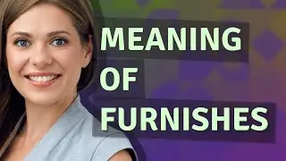Furnishes | meaning of Furnishes
