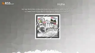 SvC 11|5 World War 2 & Beyond: Extensive Summary of WW2 Events - Part 5. A New Crown Prince...