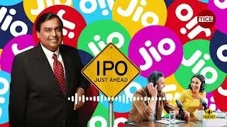 Reliance Jio IPO 2025: Date, Valuation, and Latest News | TICE TV Podcast