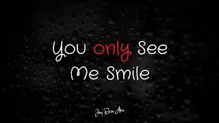 You Only See Me Smile | Poem by Jay Rose Ana