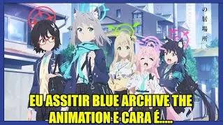 EU ASSITIR BLUE ARCHIVE THE ANIMATION E CARA &Eacute;..... -  REVIEW COMPLETA
