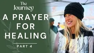 A Prayer for Healing | Kathleen Young Part 4 | THE JOURNEY