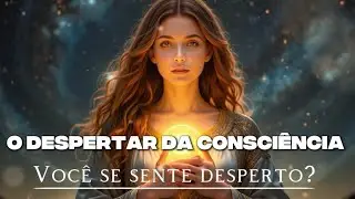 Despertar da Consciência | Você faz parte da Mudança