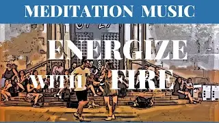 Fire Energy Meditation Music | Ignite Your Soul with Fire| #Energy #FireElement #MeditationMusic