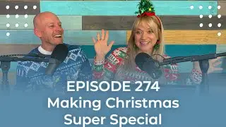 Making Christmas Super Special | Family Meeting Podcast Episode 274