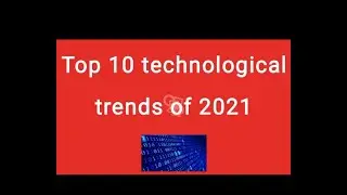 Top 10 new technology trends of 2021