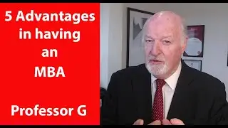 5 Advantages in having an MBA - Professor G MBA TV