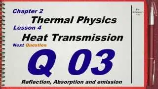 Q 03 .. L04 (Heat Transmission) .... Ch 2 Thermal physics IGCSE past papers