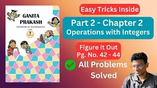Class 7 Maths Chapter 2 | Page 42 - 44 | Operations with Integers | Ganita Prakash | Part - II