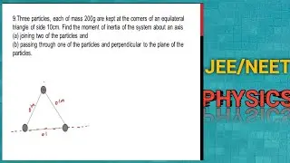 Three particle each of mass 200g are kept at the corners of an equilateral triangle of side 10cm