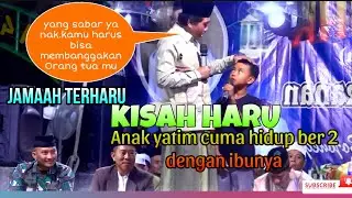SEMUA TERHARU OLEH CERITA ANAK YATIM INI CUMA HIDUP BERDUA SAMA IBUNYA| kh Anwar Zahid terbaru lucu