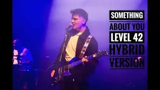 Level 42 - Something about you (hybrid version) - Starchild plays level 42