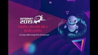 Vietnam Internet Day 2019 - Phi&ecirc;n Chuy&ecirc;n Đề 3: &Ocirc;ng Edmon Chung CEO-DotAsia