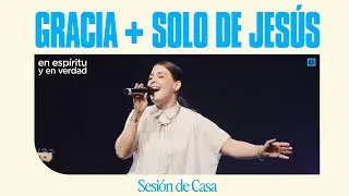 Gracia + Solo De Jesús - En Espíritu y En Verdad (Videoclip Oficial)
