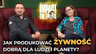 19#: Jak produkować żywność dobrą dla ludzi i planety? - Matylda Szyrle i Artur Racicki