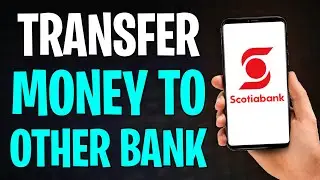 How to Transfer Money from Scotiabank to Another Bank Online (2026)