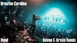 Breathe Carolina - Dead (Raven & Kreyn Remix) (PREVIEW) [ID]