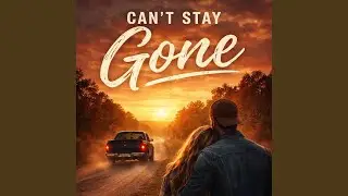 Can't Stay Gone