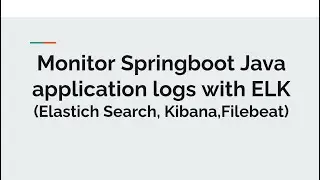 Monitor Springboot Java application logs with ELK Elastich Search, Kibana,Filebeat