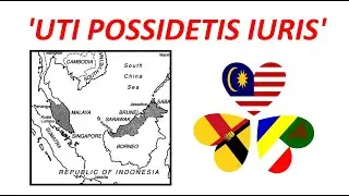 SARAWAK OWNERSHIP OVER TERRITORIAL WATERS - 'UTI POSSIDETIS IURIS' (2020)
