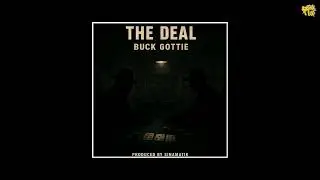 Buck Gottie - The Deal [prod by Sinamatik]