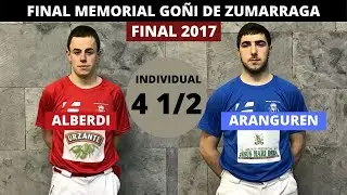 Final del cuatro y medio del MEMORIAL GOÑI 2017 (Zumarraga).  Alberdi - Aranguren. Pelota Vasca.