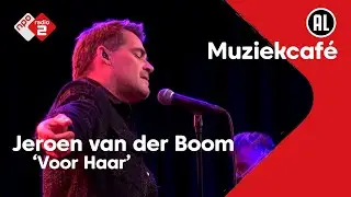 Jeroen van der Boom - Voor Haar | NPO Radio 2