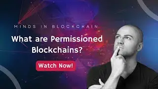 Understanding Permissioned Blockchains - A Beginner's Guide