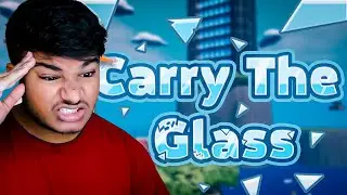 CARRY THE GLASS AND TRYING NOT RAGE