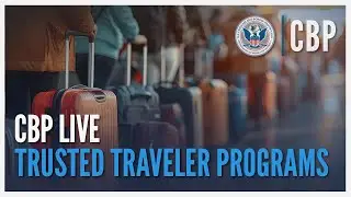CBP Live - Holiday Travel Prep & Trusted Travel Program Updates | CBP