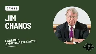Episode 29: Jim Chanos - Founder of Kynikos Associates 