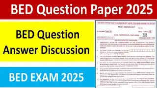 B.ED Question Paper 2025 || BED Question Answer Discussion || B.ED Entrance Exam 2025