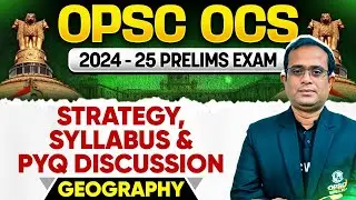 OPSC OCS Prelims Exam 2024 | Geography | Strategy, Syllabus & PYQ Discussion | OPSC OCS 2024 Prelims