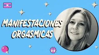 Flor Salort  - Manifestaciones Orgásmicas