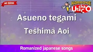 Asueno tegami – Teshima Aoi (Romaji Karaoke no guide)