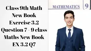 Class 9th Math New Book  Exercise 3.2 Question 7 - 9 class Maths New Book EX 3.2 Q7