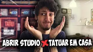 ABRIR STUDIO OU TATUAR EM CASA?