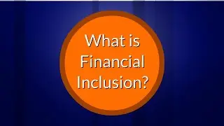 What is Financial Inclusion? - Dikshanary - Banking Concepts Dictionary