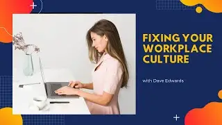 Fixing Your Workplace Culture