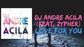 Dj Andre Acila Ft.  Zypher - Love for You
