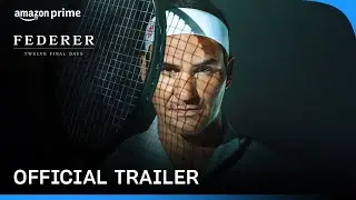 Federer: Twelve Final Days - Official Trailer | Prime Video India